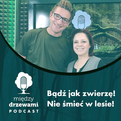 W lesie bądź jak zwierzę – nie śmieć (podcast)